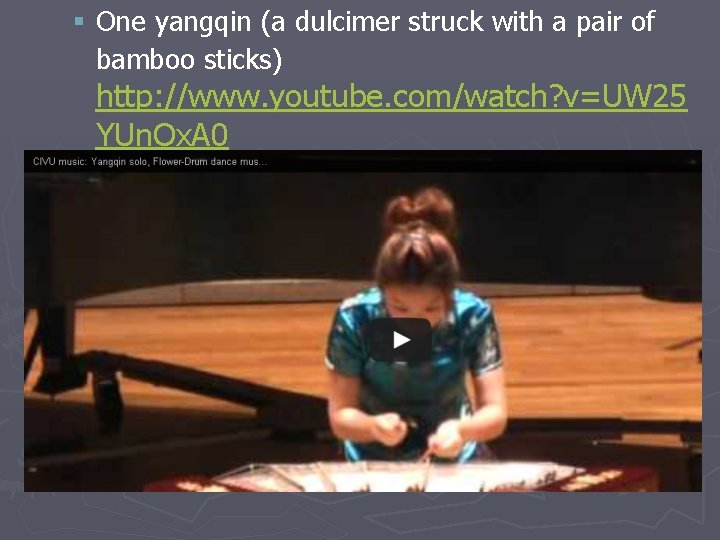 § One yangqin (a dulcimer struck with a pair of bamboo sticks) http: //www. § One yangqin (a dulcimer struck with a pair of bamboo sticks) http: //www.