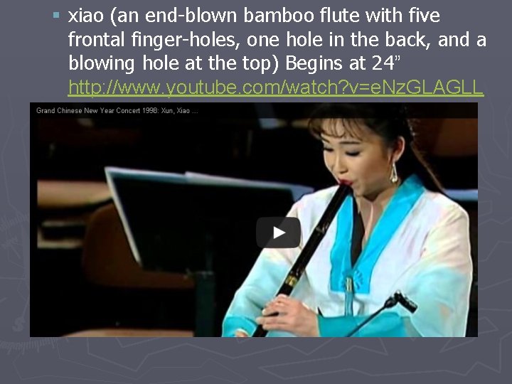 § xiao (an end-blown bamboo flute with five frontal finger-holes, one hole in the