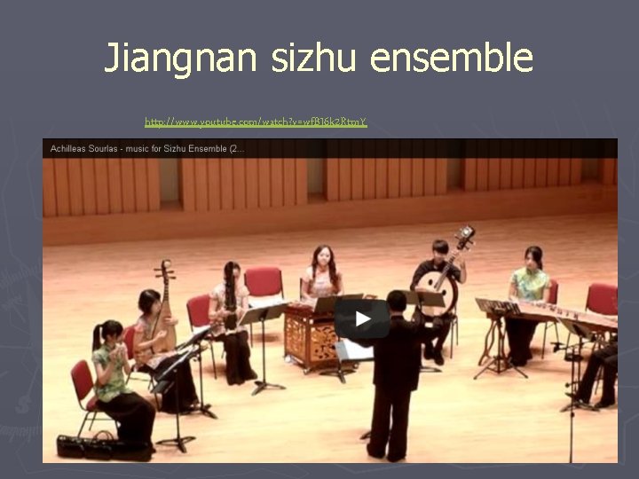 Jiangnan sizhu ensemble http: //www. youtube. com/watch? v=wf. BJ 6 k 2 Rtm. Y