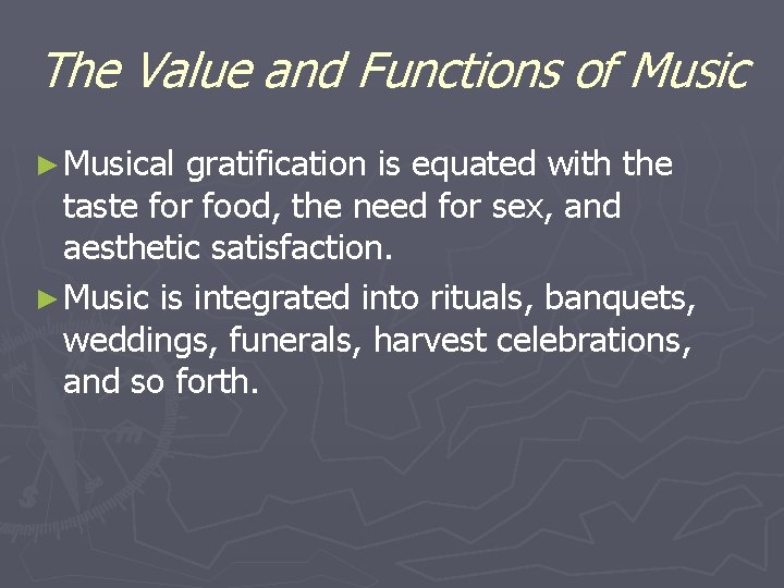 The Value and Functions of Music ► Musical gratification is equated with the taste The Value and Functions of Music ► Musical gratification is equated with the taste