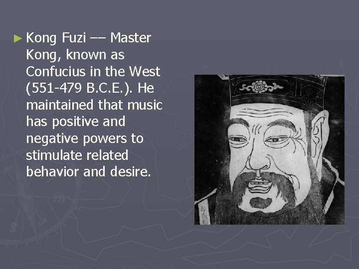 ► Kong Fuzi –– Master Kong, known as Confucius in the West (551 -479