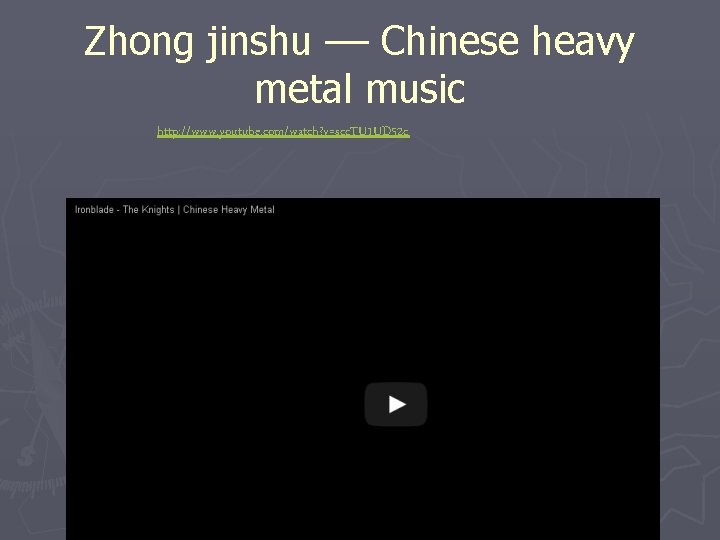 Zhong jinshu –– Chinese heavy metal music http: //www. youtube. com/watch? v=scc. TU 1