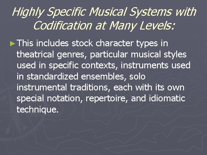 Highly Specific Musical Systems with Codification at Many Levels: ► This includes stock character