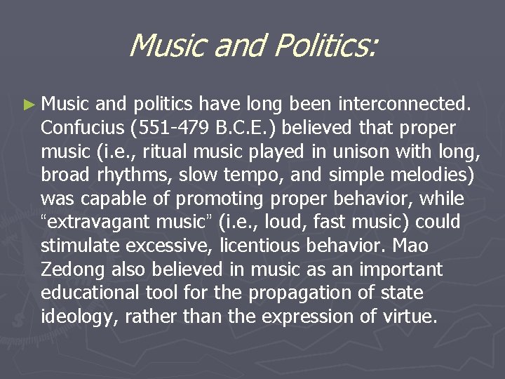 Music and Politics: ► Music and politics have long been interconnected. Confucius (551 -479