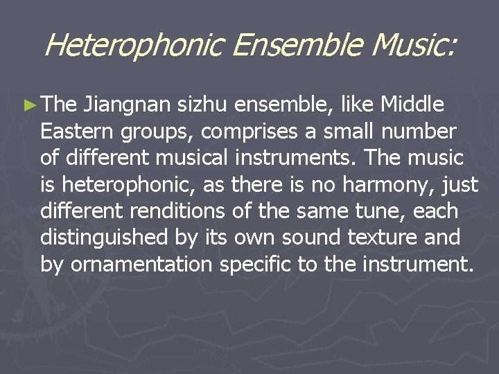 Heterophonic Ensemble Music: ► The Jiangnan sizhu ensemble, like Middle Eastern groups, comprises a Heterophonic Ensemble Music: ► The Jiangnan sizhu ensemble, like Middle Eastern groups, comprises a