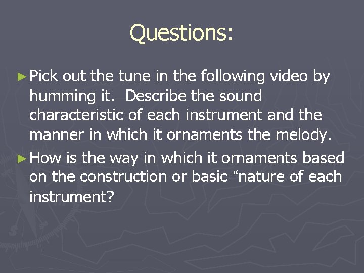 Questions: ► Pick out the tune in the following video by humming it. Describe