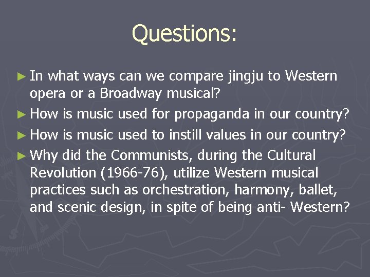Questions: ► In what ways can we compare jingju to Western opera or a