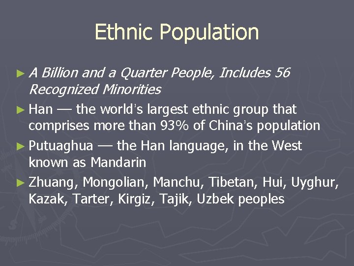 Ethnic Population ►A Billion and a Quarter People, Includes 56 Recognized Minorities ► Han