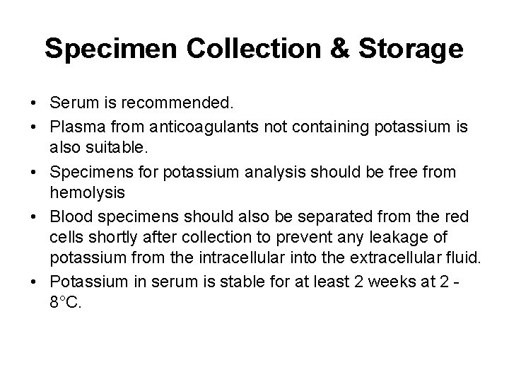 Specimen Collection & Storage • Serum is recommended. • Plasma from anticoagulants not containing