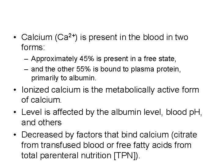  • Calcium (Ca 2+) is present in the blood in two forms: –