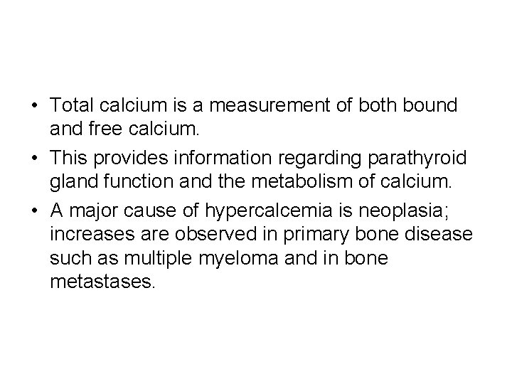  • Total calcium is a measurement of both bound and free calcium. •