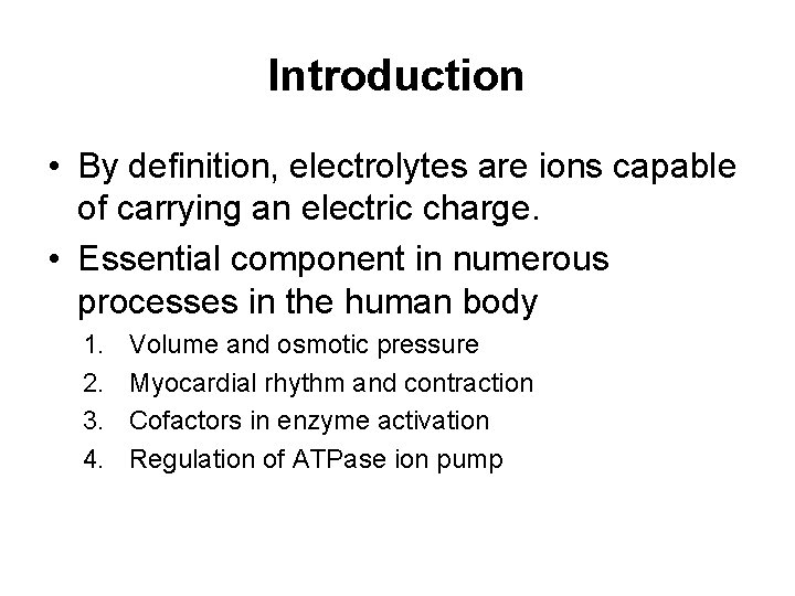 Introduction • By definition, electrolytes are ions capable of carrying an electric charge. •