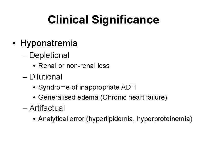 Clinical Significance • Hyponatremia – Depletional • Renal or non-renal loss – Dilutional •