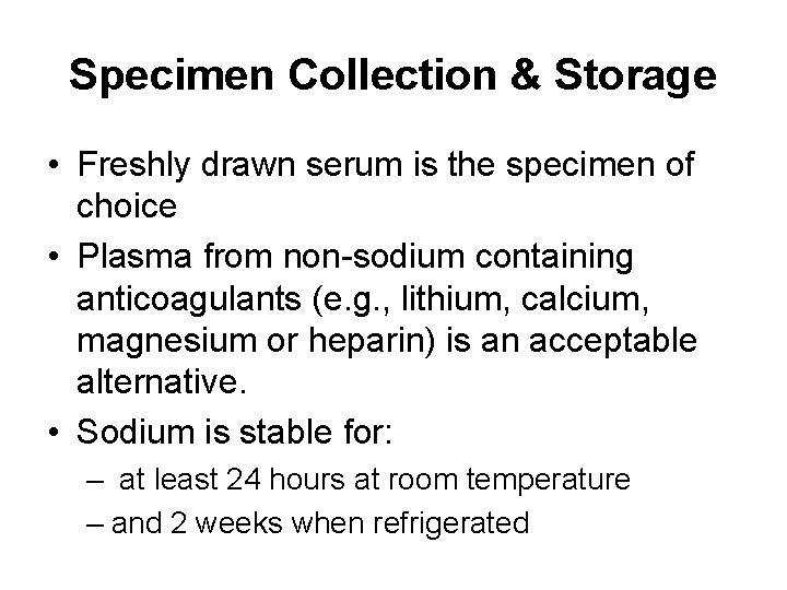 Specimen Collection & Storage • Freshly drawn serum is the specimen of choice •