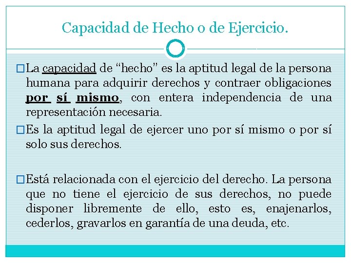 Capacidad de Hecho o de Ejercicio. �La capacidad de “hecho” es la aptitud legal