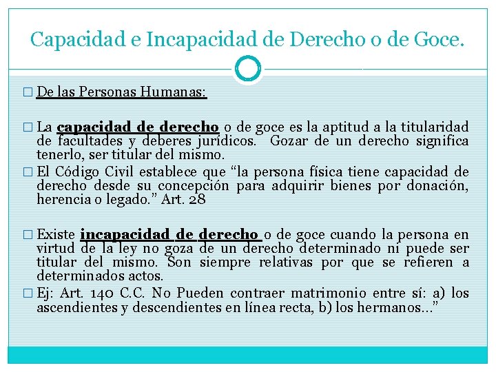 Capacidad e Incapacidad de Derecho o de Goce. � De las Personas Humanas: �