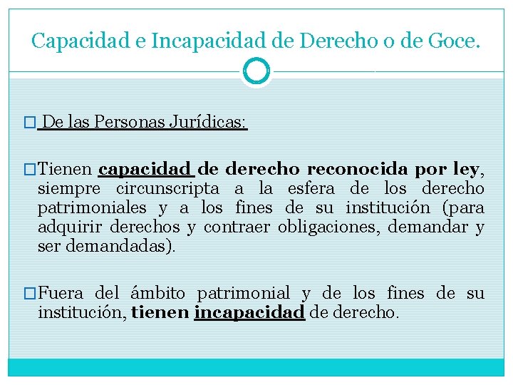 Capacidad e Incapacidad de Derecho o de Goce. � De las Personas Jurídicas: �Tienen