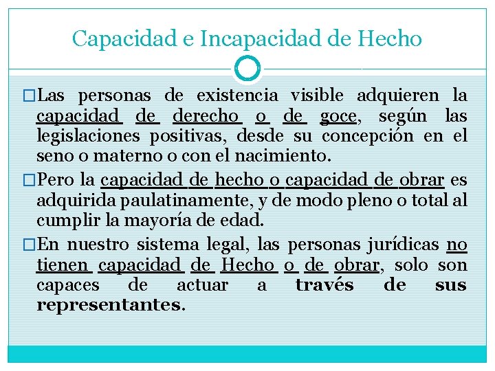 Capacidad e Incapacidad de Hecho �Las personas de existencia visible adquieren la capacidad de