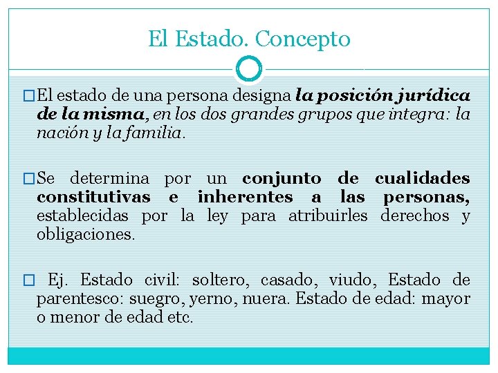 El Estado. Concepto �El estado de una persona designa la posición jurídica de la