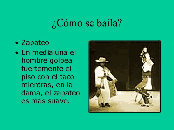 ¿Cómo se baila? • Zapateo • En medialuna el hombre golpea fuertemente el piso