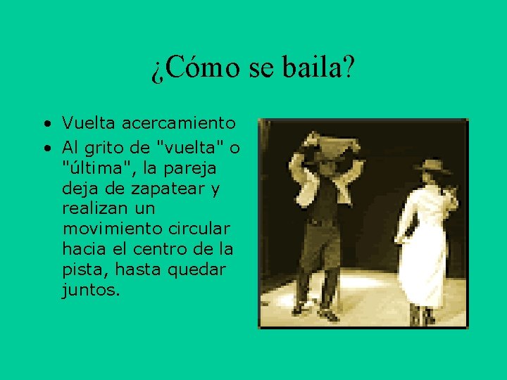 ¿Cómo se baila? • Vuelta acercamiento • Al grito de "vuelta" o "última", la