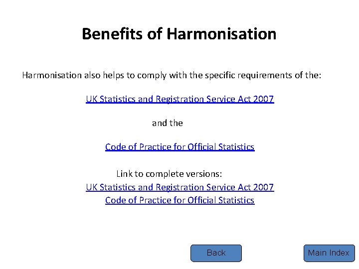 Benefits of Harmonisation also helps to comply with the specific requirements of the: UK Benefits of Harmonisation also helps to comply with the specific requirements of the: UK