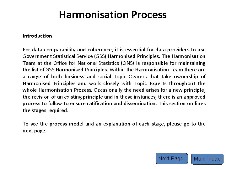 Harmonisation Process Introduction For data comparability and coherence, it is essential for data providers