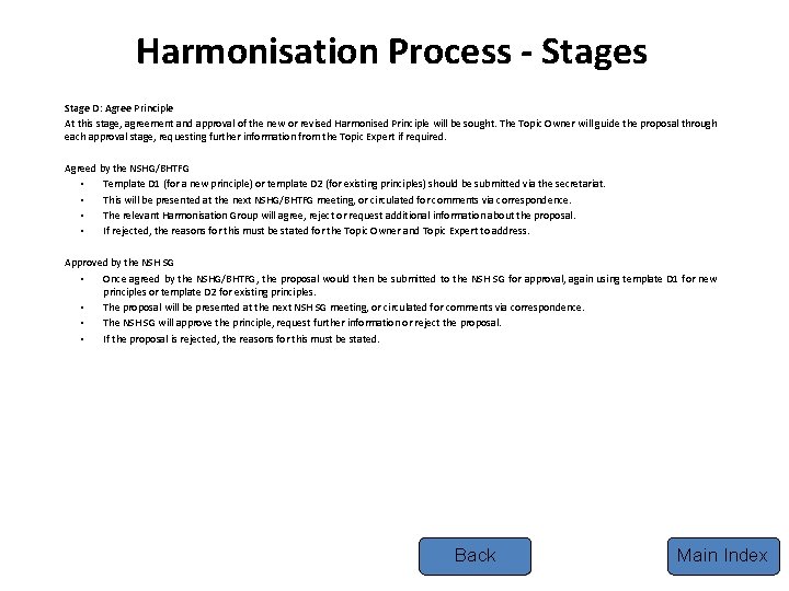 Harmonisation Process - Stages Stage D: Agree Principle At this stage, agreement and approval
