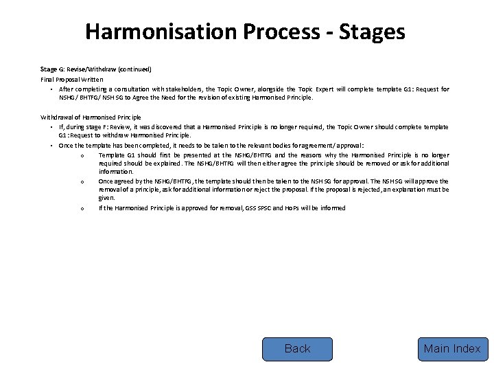 Harmonisation Process - Stages Stage G: Revise/Withdraw (continued) Final Proposal Written • After completing