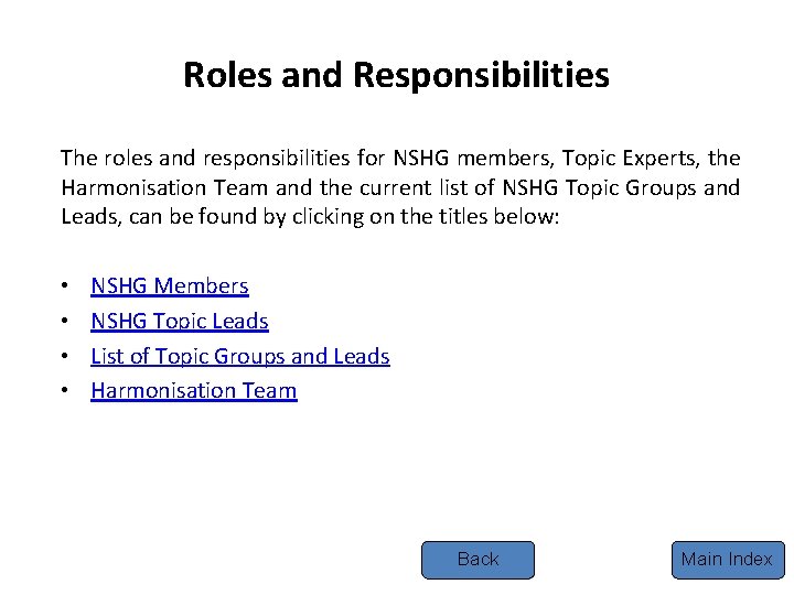 Roles and Responsibilities The roles and responsibilities for NSHG members, Topic Experts, the Harmonisation