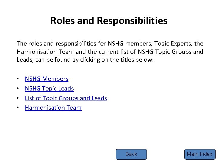 Roles and Responsibilities The roles and responsibilities for NSHG members, Topic Experts, the Harmonisation Roles and Responsibilities The roles and responsibilities for NSHG members, Topic Experts, the Harmonisation