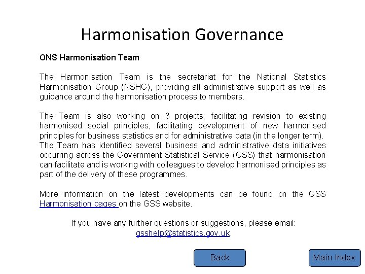 Harmonisation Governance ONS Harmonisation Team The Harmonisation Team is the secretariat for the National