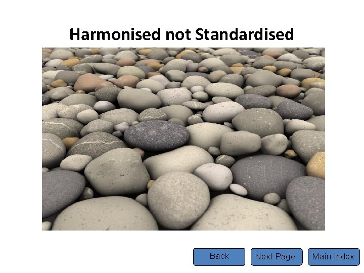 Harmonised not Standardised Back Next Page Main Index Harmonised not Standardised Back Next Page Main Index