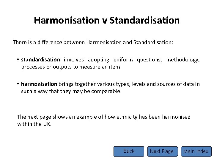 Harmonisation v Standardisation There is a difference between Harmonisation and Standardisation: • standardisation involves
