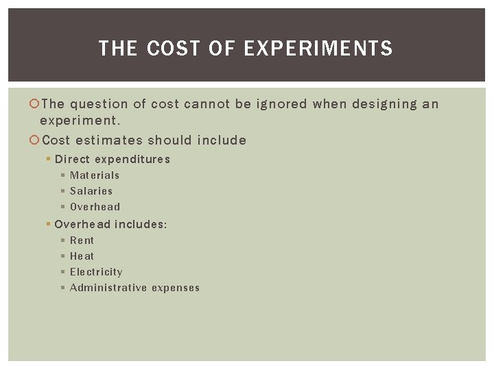 THE COST OF EXPERIMENTS The question of cost cannot be ignored when designing an