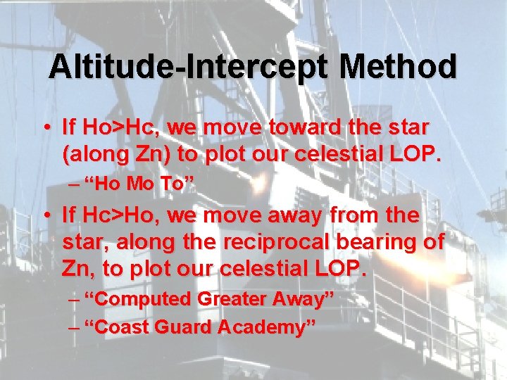 Altitude-Intercept Method • If Ho>Hc, we move toward the star (along Zn) to plot