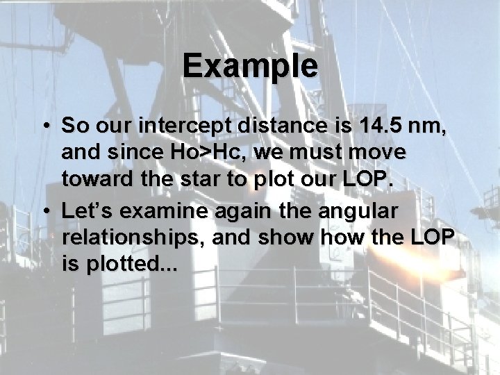Example • So our intercept distance is 14. 5 nm, and since Ho>Hc, we