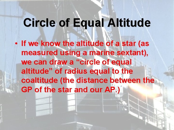 Circle of Equal Altitude • If we know the altitude of a star (as