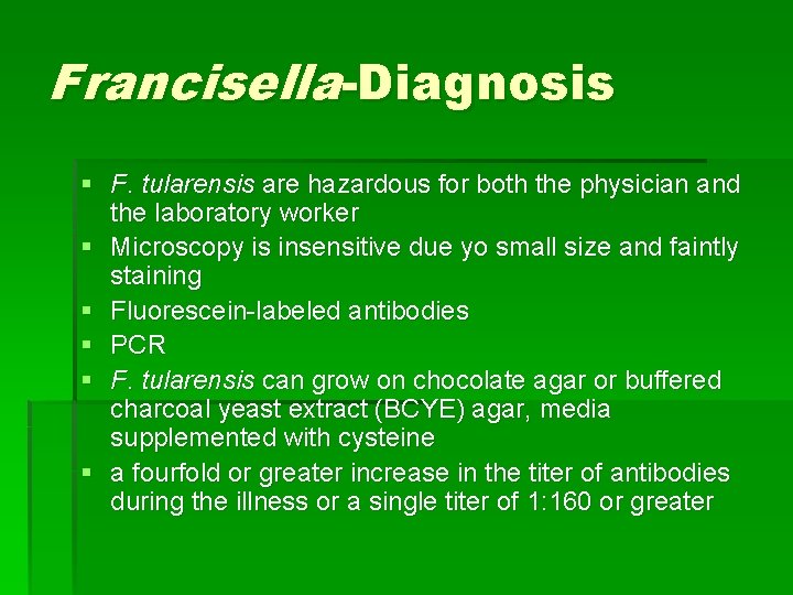 Francisella-Diagnosis § F. tularensis are hazardous for both the physician and the laboratory worker