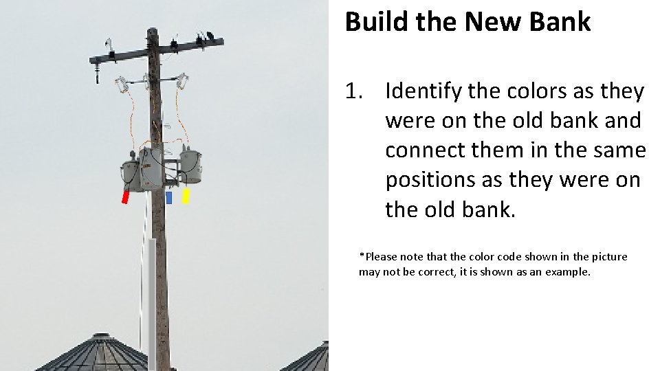 Build the New Bank 1. Identify the colors as they were on the old