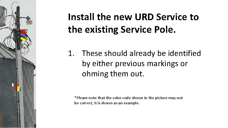 Install the new URD Service to the existing Service Pole. 1. These should already