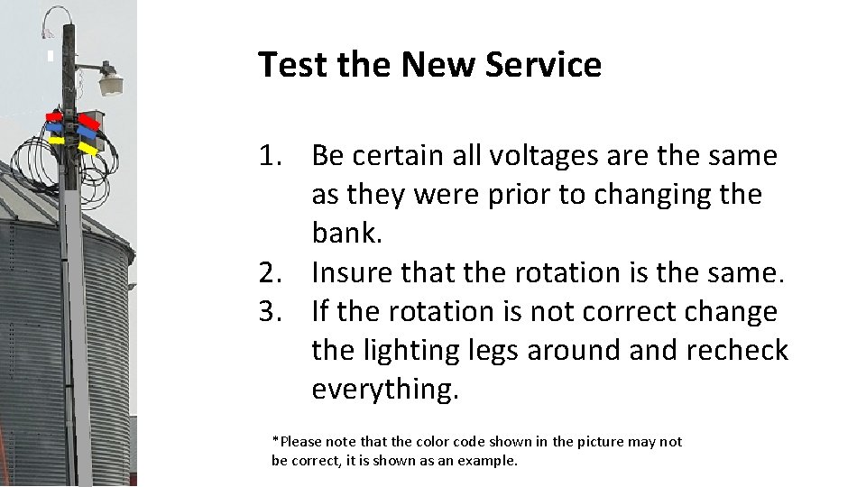 Test the New Service 1. Be certain all voltages are the same as they