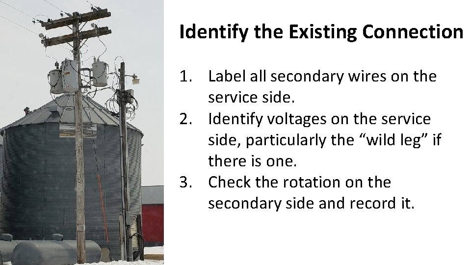 Identify the Existing Connection 1. Label all secondary wires on the service side. 2.