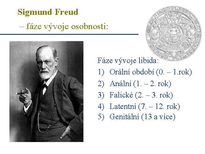 Sigmund Freud – fáze vývoje osobnosti: Fáze vývoje libida: 1) Orální období (0. –