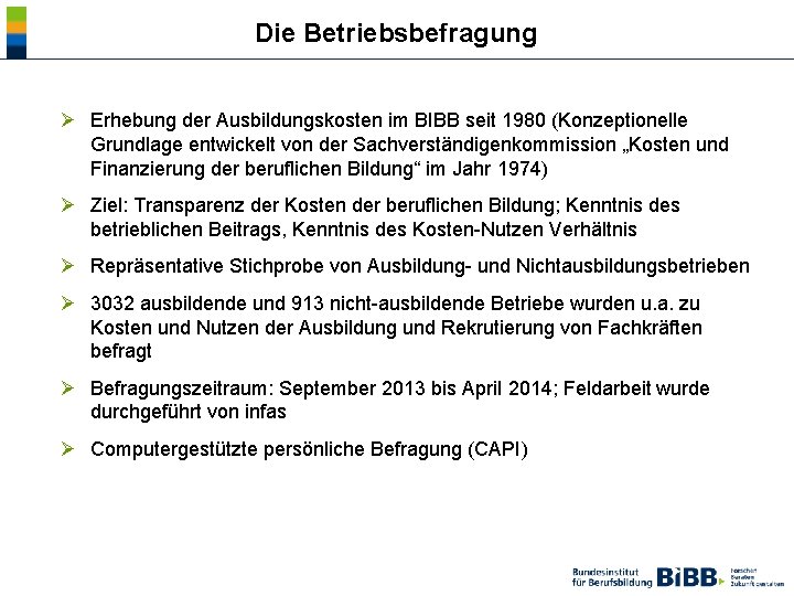  Die Betriebsbefragung Ø Erhebung der Ausbildungskosten im BIBB seit 1980 (Konzeptionelle Grundlage entwickelt