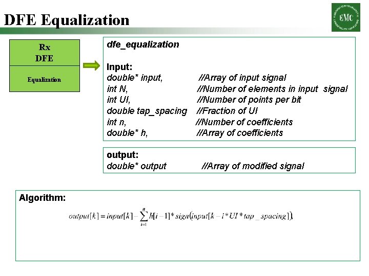 DFE Equalization Rx DFE Equalization dfe_equalization Input: double* input, //Array of input signal int