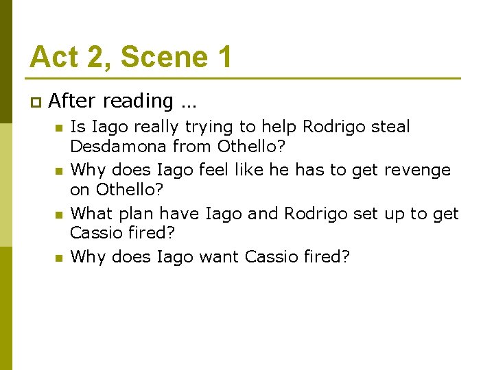 Act 2, Scene 1 p After reading … n n Is Iago really trying