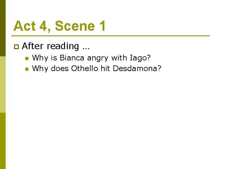 Act 4, Scene 1 p After reading … n n Why is Bianca angry
