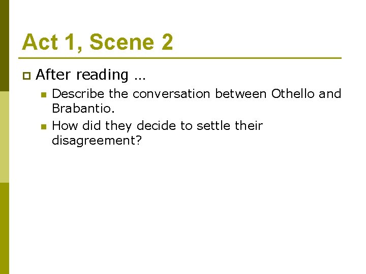Act 1, Scene 2 p After reading … n n Describe the conversation between
