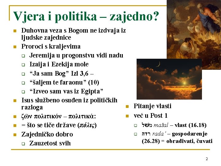 Vjera i politika – zajedno? n n n Duhovna veza s Bogom ne izdvaja